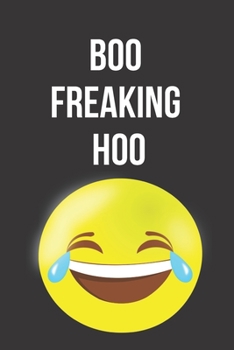 Boo Freaking Hoo: Blank Lined Journal