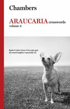Chambers Araucaria Crosswords: v. 4 (Crosswords): 4 (Crosswords) - Book #4 of the Chambers Araucaria Crosswords