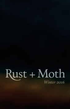 Rust + Moth: Winter 2016 (Volume 28)