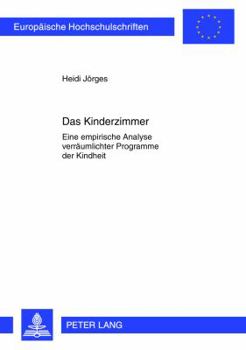 Paperback Das Kinderzimmer: Eine empirische Analyse verraeumlichter Programme der Kindheit [German] Book