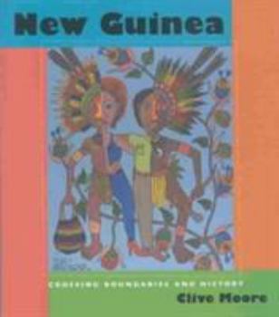 Hardcover New Guinea: Crossing Boundaries and History Book