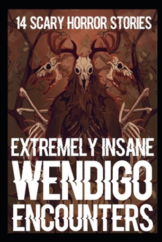 Paperback 14 EXTREMELY INSANE Scary Wendigo Encounters: True Skinwalker Horror Stories Book