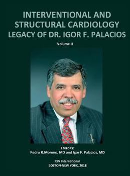 Hardcover INTERVENTIONAL AND STRUCTURAL CARDIOLOGY. Legacy of Dr. Igor F. Palacios, Vol II Book