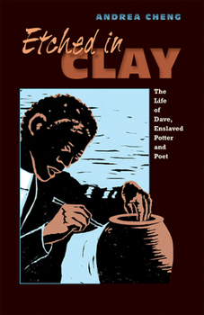 Paperback Etched in Clay: The Life of Dave, Enslaved Potter and Poet Book