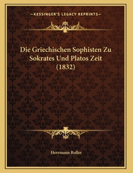 Paperback Die Griechischen Sophisten Zu Sokrates Und Platos Zeit (1832) [German] Book