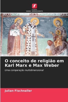 O conceito de religião em Karl Marx e Max Weber (Portuguese Edition)