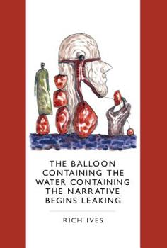 Paperback The Balloon Containing the Water Containing the Narrative Begins Leaking Book