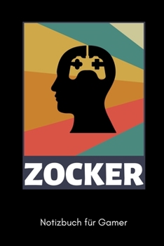 ZOCKER NOTIZBUCH FÜR GAMER: A5 Notizbuch BLANKO | Gaming Buch | Geschenke für Zocker | Kleine Geschenke für Männer | Computer Gadgets | Lustige Geschenkidee für Teenager Nerds (German Edition)
