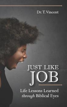 Paperback Just Like Job: Life Lessons Learned through Biblical Eyes Book