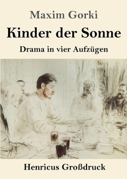 Paperback Kinder der Sonne (Großdruck): Drama in vier Aufzügen [German] Book