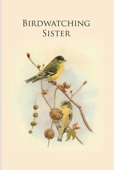 Paperback Birdwatching Sister: Gifts For Birdwatchers - a great logbook, diary or notebook for tracking bird species. 120 pages Book