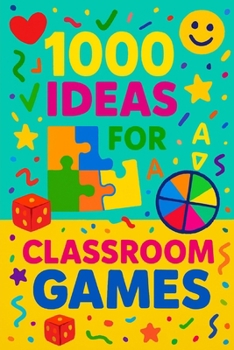 Paperback 1000 Ideas: Classroom Games: One Book - A Thousand Ways to Play and Learn Book