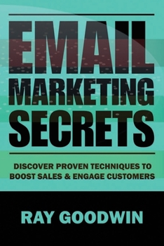 Paperback Email Marketing Secrets: Discover Proven Techniques to Boost Sales and Engage Customers Book