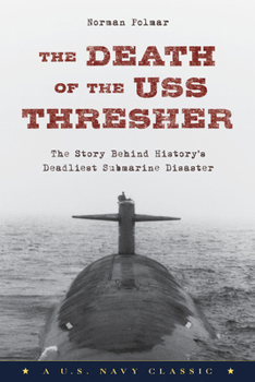 Paperback The Death of the USS Thresher: The Story Behind History's Deadliest Submarine Disaster Book