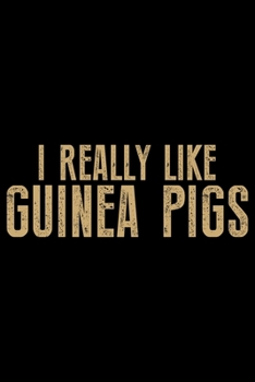 Paperback I Really Like Guinea Pigs: Guinea Pigs Life Journal Notebook - Guinea Pigs Lover Gifts - Cute Guinea Pigs Lover Notebook Journal - Guinea Pig Own Book