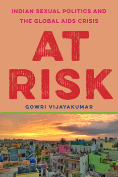 Paperback At Risk: Indian Sexual Politics and the Global AIDS Crisis Book