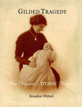 Paperback Gilded Tragedy: West Virginia's Titanic Widow Book