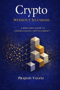Paperback Crypto Without Illusions: A Risk-First Guide to Understanding Cryptocurrency Book
