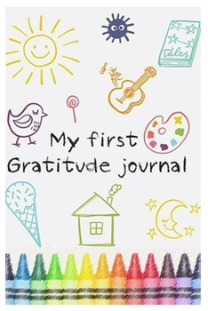Paperback My First Gratitude Journal: Daily Activity Book For Young Boys and Girls (Size 6x9) Book