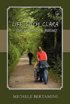 Paperback Life with Clara - One Caregiver's Journey Book