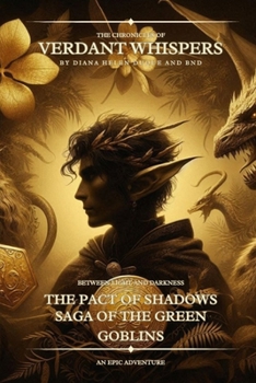 Verdant Whispers: The Pact of Shadows: Saga of the Green Goblins: Between Light and Darkness (The Chronicles of Verdant Whispers)