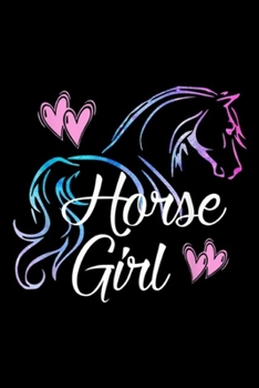 HORSE GIRL: HORSE GIRL Love Horseback Ridingns Women Mom Rider Gift Journal/Notebook Blank Lined Ruled 6x9 100 Pages