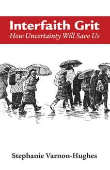 Paperback Interfaith Grit: How Uncertainty Will Save Us Book
