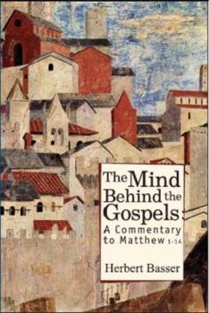 Paperback The Mind Behind the Gospels: A Commentary to Matthew 1-14 Book