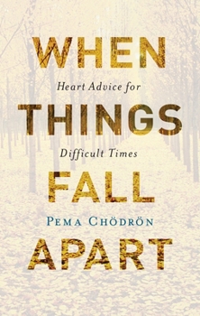 Hardcover When Things Fall Apart: Heart Advice for Difficult Times Book