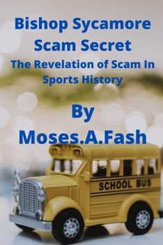 Paperback Bishop Sycamore Scam Secret: The Revelation of Scam In Sports History Book