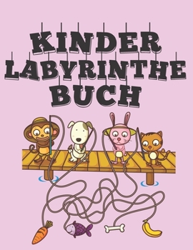 Labyrinthe Buch Kinder: Labyrinthe-Rätsel Aktivitätsbuch für Kinder Jungen und Mädchen Spaß und Leichtigkeit 60 Herausfordernde Labyrinthe für alle ... für Kinder)