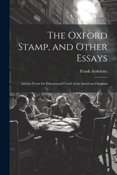 Paperback The Oxford Stamp, and Other Essays: Articles From the Educational Creed of an American Oxonian Book