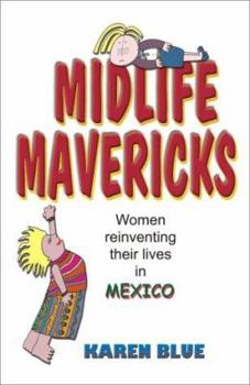 Paperback Midlife Mavericks: Women Reinventing Their Lives in Mexico Book