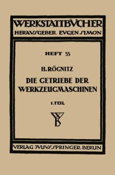 Paperback Die Getriebe Der Werkzeugmaschinen: Erster Teil: Aufbau Der Getriebe Für Drehbewegungen [German] Book