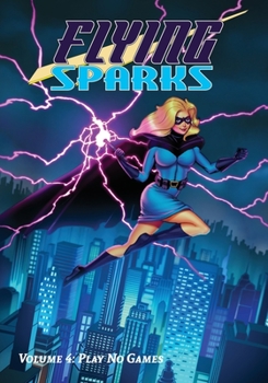 Paperback Flying Sparks Volume 4: Play No Games Book