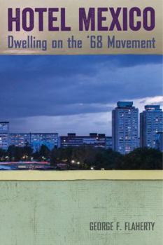 Paperback Hotel Mexico: Dwelling on the '68 Movement Book