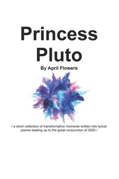 Paperback Princess Pluto: / a short collection of transformative moments into lyrical poems leading up to the great conjunction of 2020 / Book