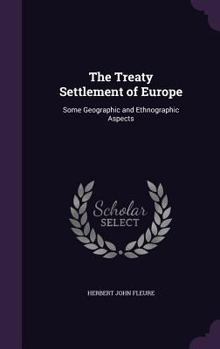 Hardcover The Treaty Settlement of Europe: Some Geographic and Ethnographic Aspects Book