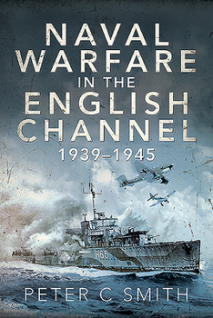 Paperback Naval Warfare in the English Channel, 1939-1945 Book