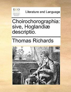 Paperback Choirochorographia: Sive, Hoglandiæ Descriptio. [Latin] Book