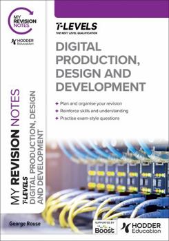 Paperback My Revision Notes: Digital Production, Design and Development T Level Book