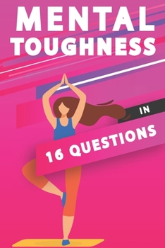 Paperback Mental Toughness In 16 Questions: Mental Toughness For Athletes, Mental Toughness Training Book