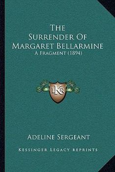 Paperback The Surrender Of Margaret Bellarmine: A Fragment (1894) Book