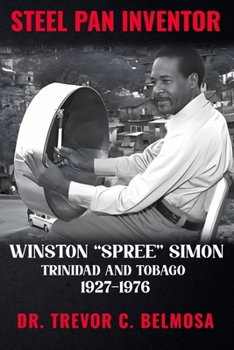 Steel Pan Inventor: WINSTON "SPREE" SIMON" Trinidad & Tobago 1927-1976