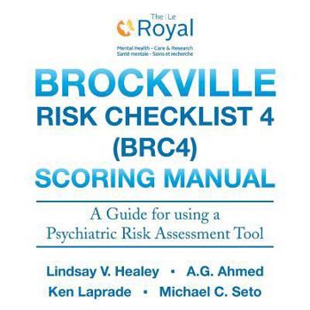 Paperback Brockville Risk Checklist 4 (BRC4): Scoring Manual: A Guide for using a Forensic Risk Assessment Tool Book