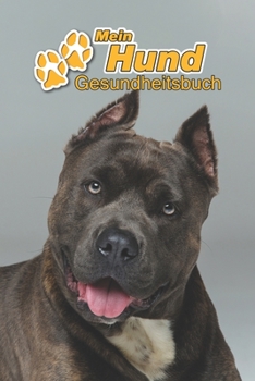 Mein Hund Gesundheitsbuch: American Staffordshire Terrier | 109 Seiten, 15cm x 23cm ca. A5 | Notizbuch zum Ausfüllen für Impfungen, Tierarztbesuche, ... Hundebesitzer | Eintragbuch (German Edition)