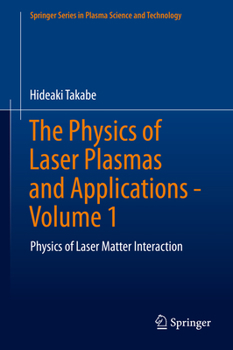 Hardcover The Physics of Laser Plasmas and Applications - Volume 1: Physics of Laser Matter Interaction Book