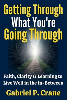 Paperback Getting Through What You're Going Through: Faith, Clarity & Learning to Live Well in the In-Between Book