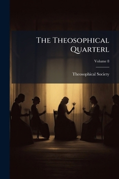 Paperback The Theosophical Quarterl; Volume 8 Book