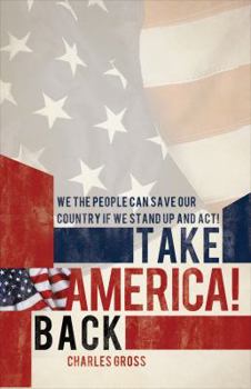 Paperback Take America Back!: We the People Can Save Our Country If We Stand Up and Act! Book